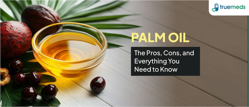 Palm Oil: The Pros, Cons, and Everything You Need to Know