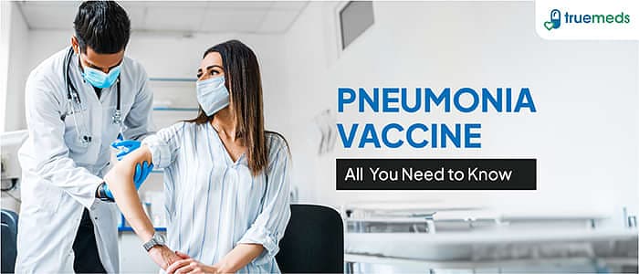 Pneumonia Vaccine &#8211; All You Need to Know